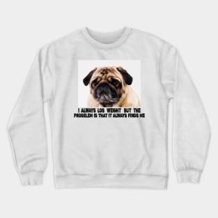 funny losing weight dog meme Crewneck Sweatshirt